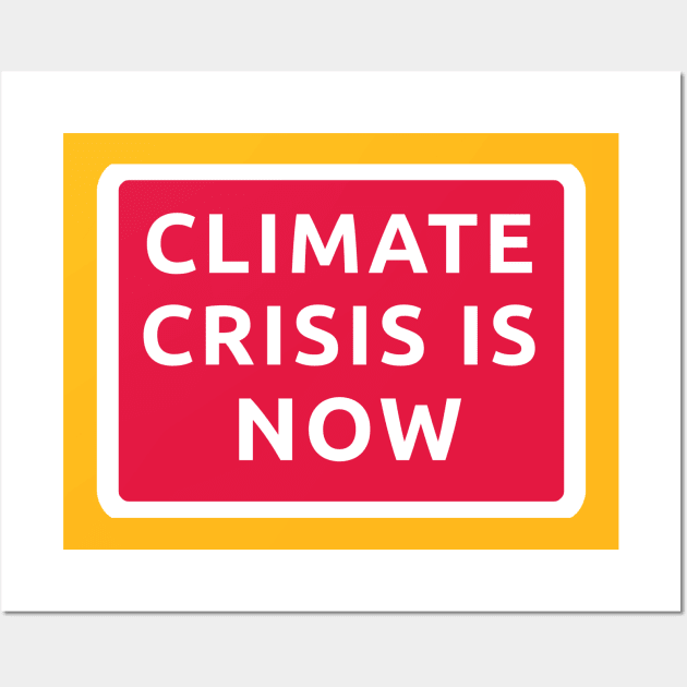 Climate Crisis is Now Earth Day Wall Art by Sanu Designs